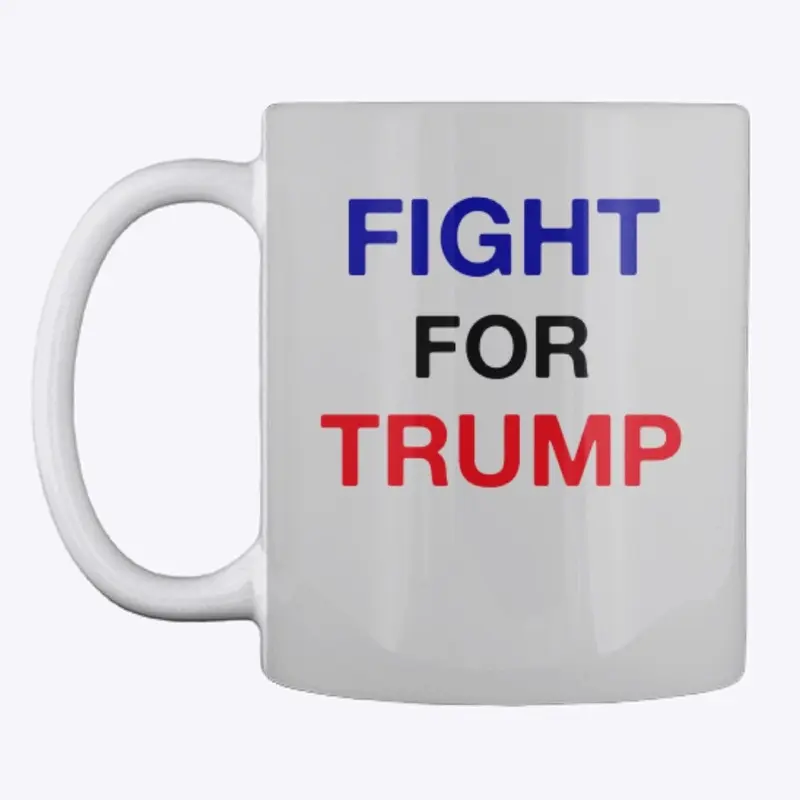 FIGHT FOR TRUMP!