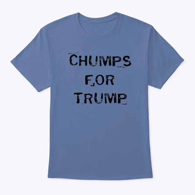 CHUMPS FOR TRUMP TEE